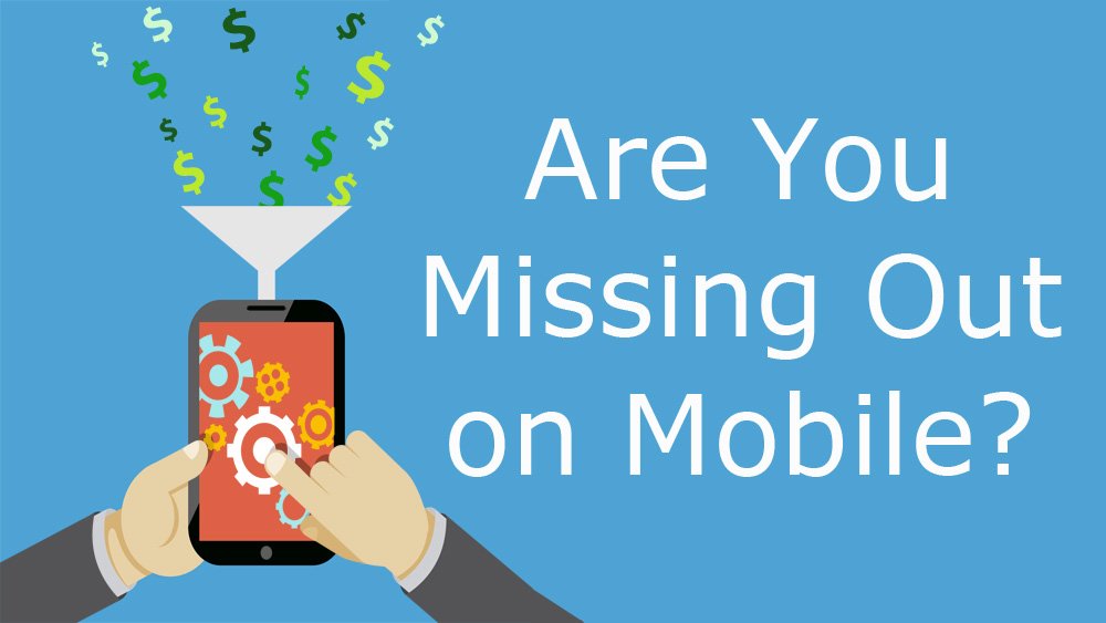 If you don't have a mobile strategy, you're losing easy money