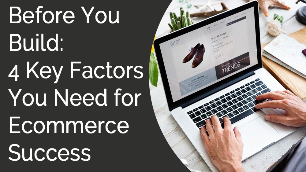 4 Must Have Factors to Build Ecommerce Website for Success