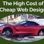 The High Cost of Cheap Web Design: Do You Really Save?