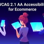 A Comprehensive Guide to WCAG 2.1 AA Accessibility for E-Commerce