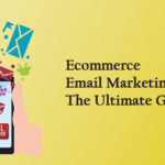 Ecommerce Email Marketing: A Complete Guide to Growing Your Online Store