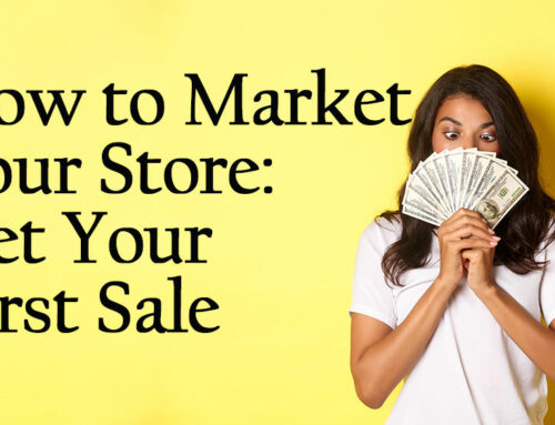 How to Market Your Online Store: Get Your First Sale